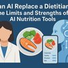 Can AI Replace a Dietitian? The Limits and Strengths of AI Nutrition Tools